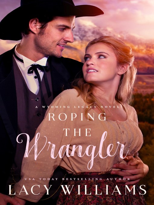 Title details for Roping the Wrangler by Lacy Williams - Available
